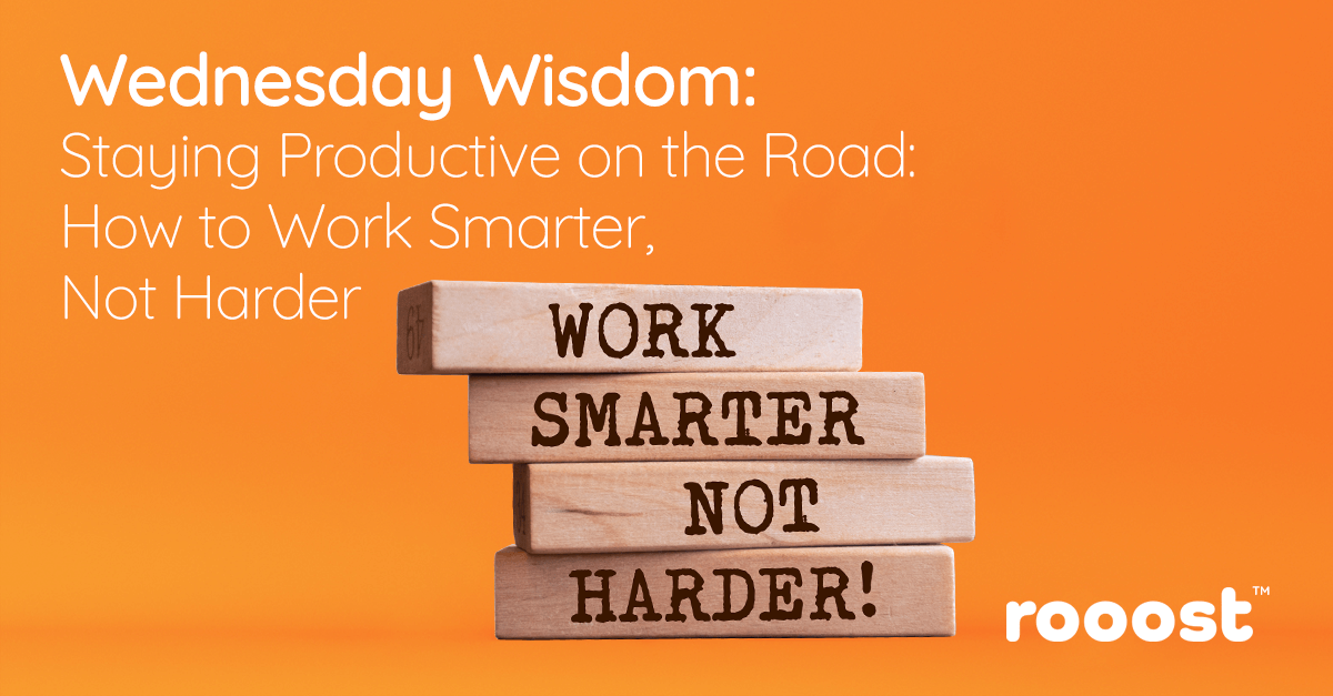 Wednesday Wisdom: Work-Life Balance & Well-being While Away (Staying Productive on the Road: How to Work Smarter, Not Harder)