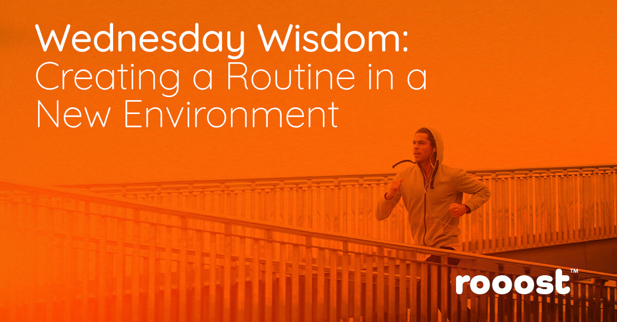 Wednesday Wisdom: Creating a Routine in a New Environment
