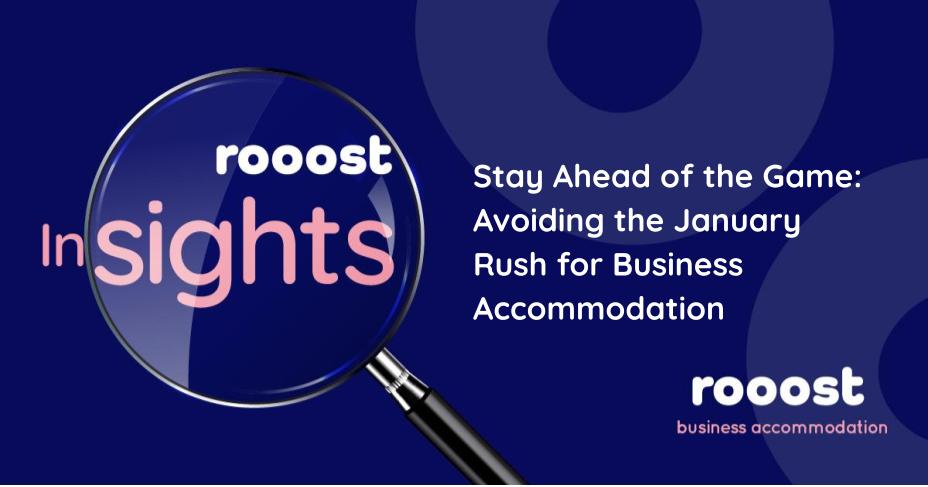 Stay Ahead of the Game: Avoiding the January Rush for Business Accommodation