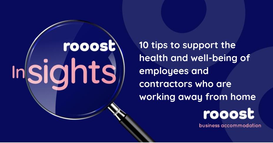 10 tips to support the health and well-being of employees and contractors who are working away from home