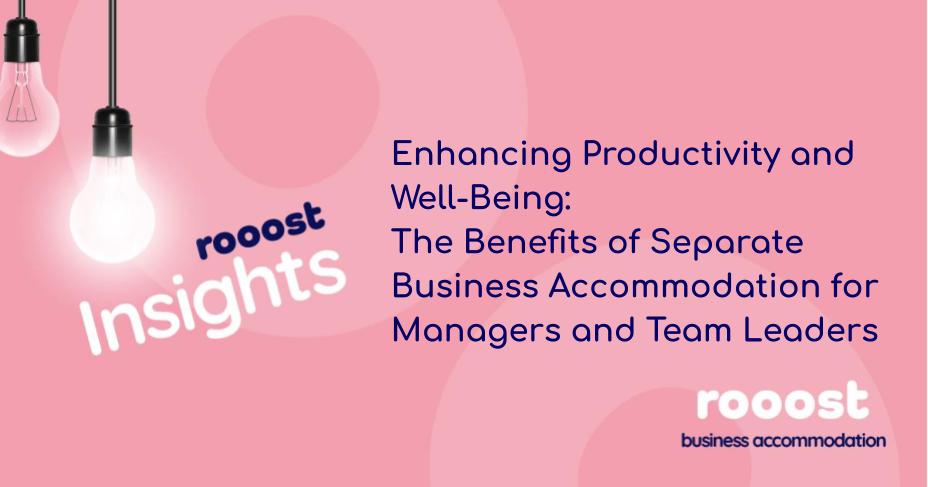 Enhancing Productivity and Well-Being: The Benefits of Separate Business Accommodation for Managers and Team Leaders