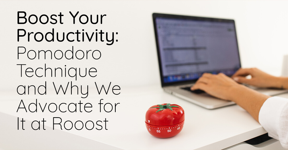 Boost Your Productivity: The Pomodoro Technique and Why We Advocate for It at Rooost