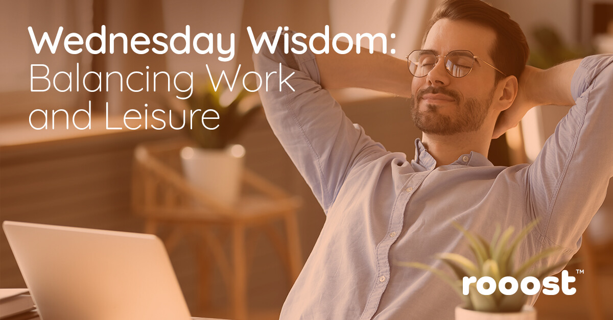 Wednesday Wisdom: Balancing Work and Leisure: A Key to Well-being