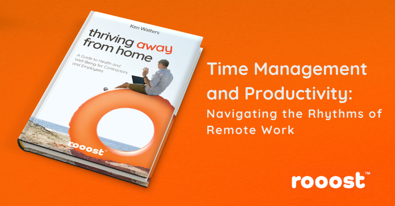 Thriving Away from Home - Time Management and Productivity: Navigating the Rhythms of Remote Work