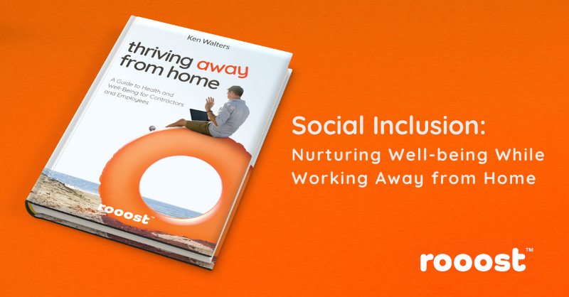 Social Inclusion – Nurturing Well-being While Working Away from Home