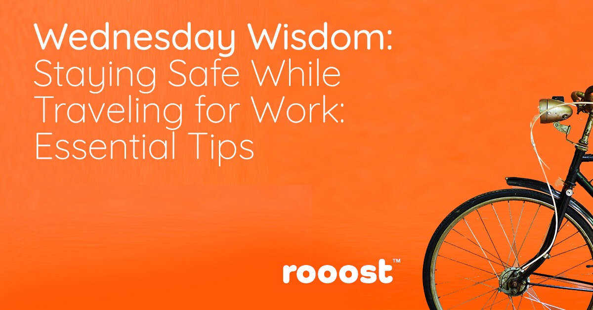 Wednesday Wisdom: Health, Safety and Security While Working Away (Staying Safe While Traveling for Work: Essential Tips)
