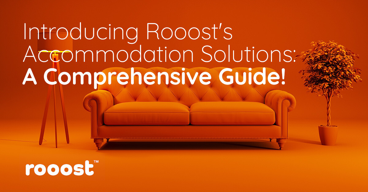 Introducing Rooost's Accommodation Solutions: A Comprehensive Guide