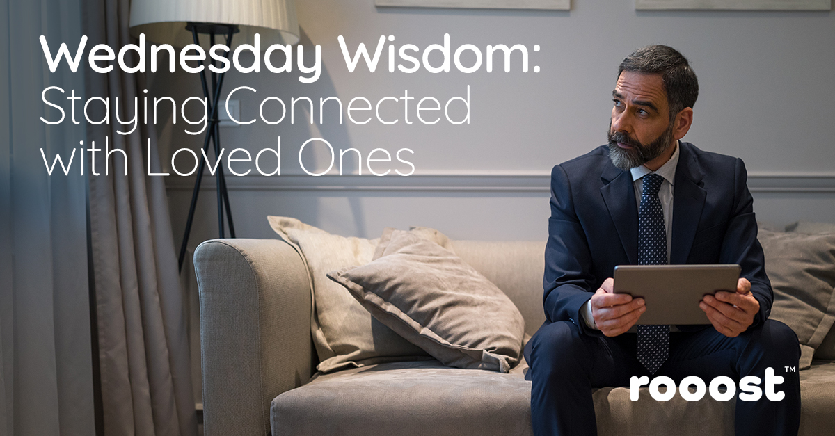 Wednesday Wisdom: Staying Connected with Loved Ones